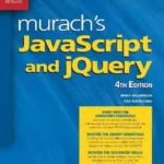 Murach's JavaScript and jQuery: Beginner to Pro